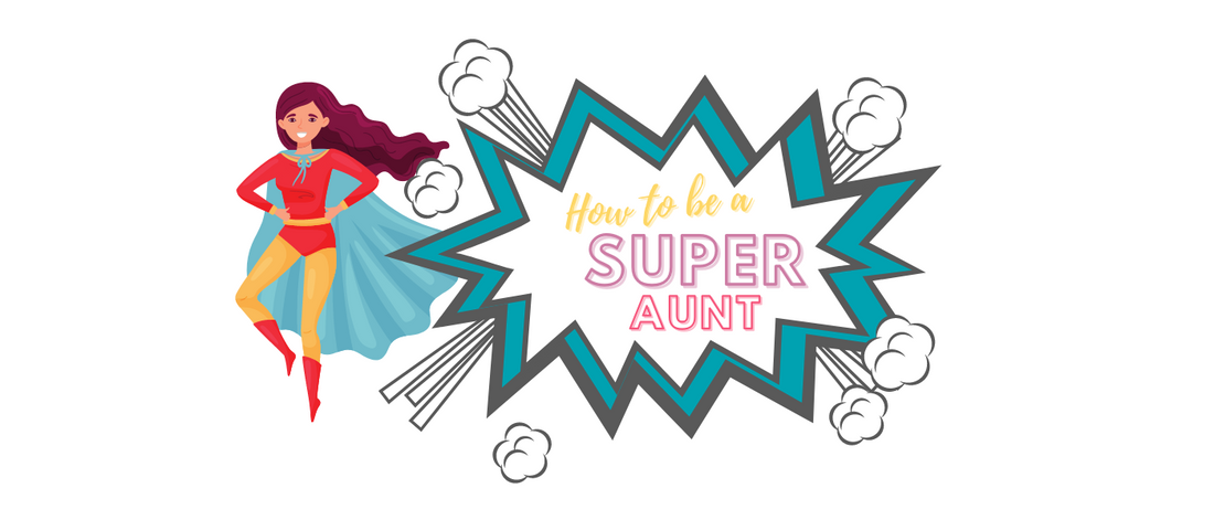 How to be a super Aunt!