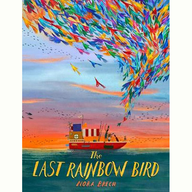 The Last Rainbow Bird By Nora Brech